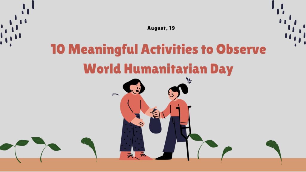 10 Meaningful Activities to Observe World Humanitarian Day